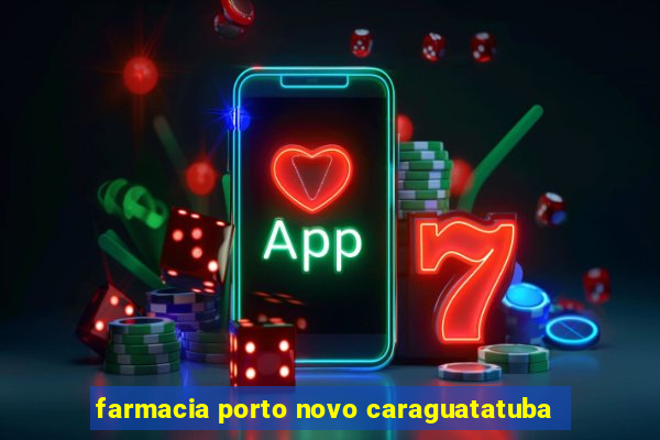 farmacia porto novo caraguatatuba